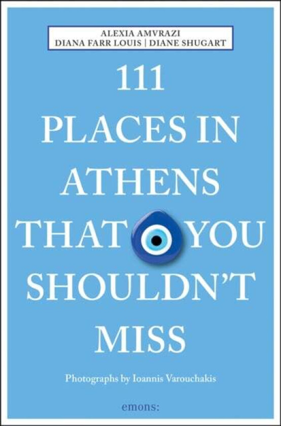 111 Places in Athens That You Shouldn't Miss av Alexia Amvrazi, Diana Farr Louis, Diane Shugart
