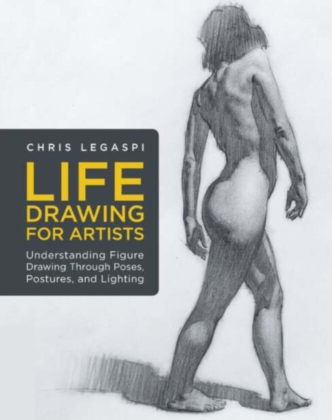Life Drawing for Artists av Chris Legaspi
