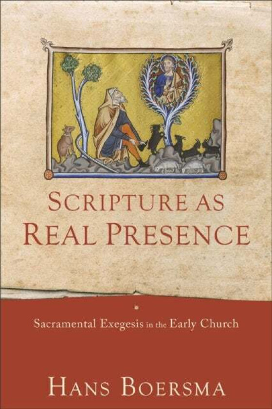 Scripture as Real Presence - Sacramental Exegesis in the Early Church av Hans Boersma