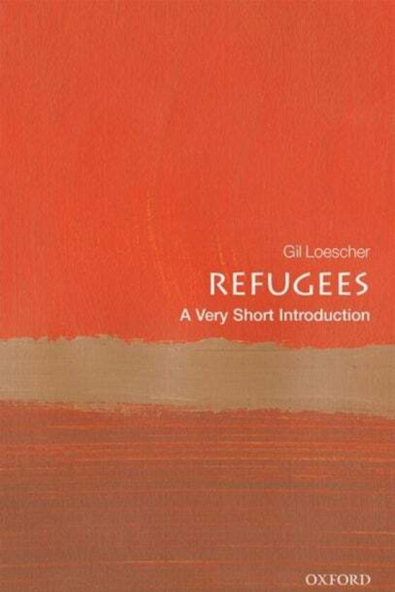 Refugees: A Very Short Introduction av Gil (Visiting Professor Refugee Studies Loescher