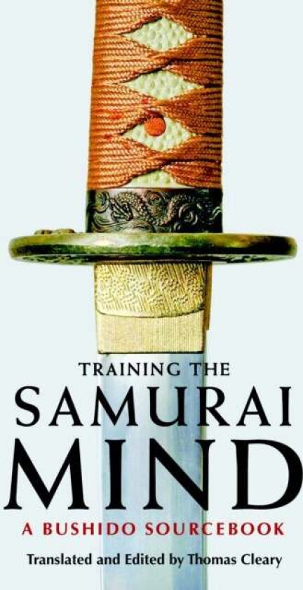 Training the Samurai Mind av Thomas Cleary