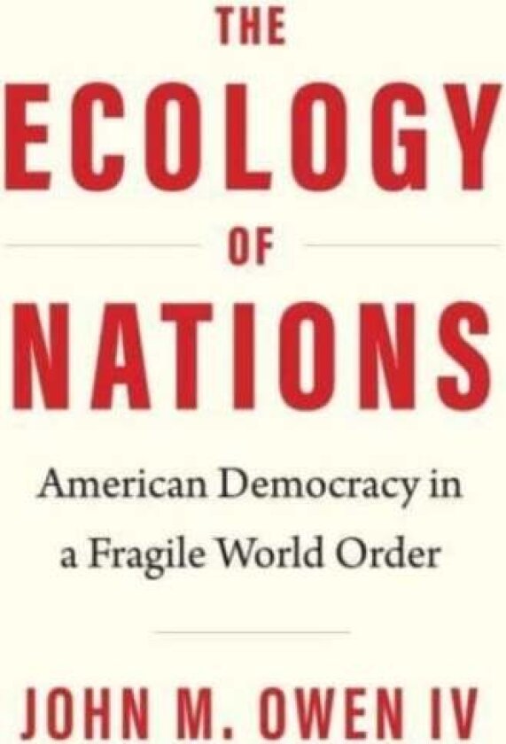 The Ecology of Nations av John M. IV Owen