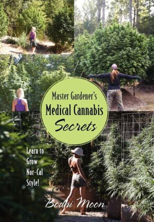 Master Gardener'S Medical Cannabis Secrets Av Bodhi Moon