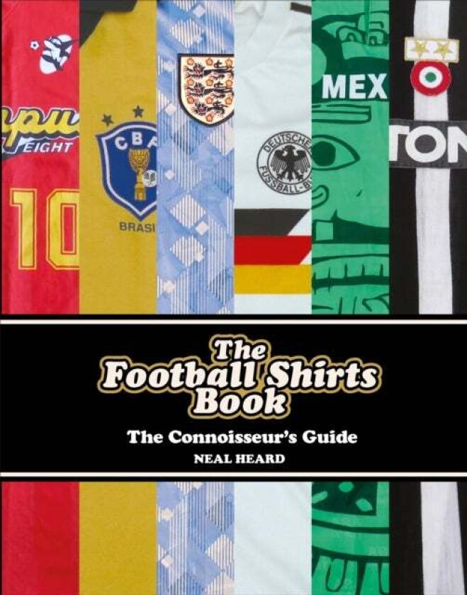 The Football Shirts Book av Neal Heard