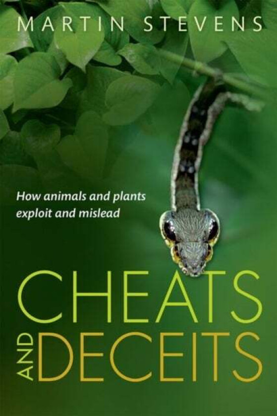 Cheats and Deceits av Martin (Associate Professor of Sensory and Evolutionary Ecology Centre for Ecology and Conservation University of Exeter) Steven