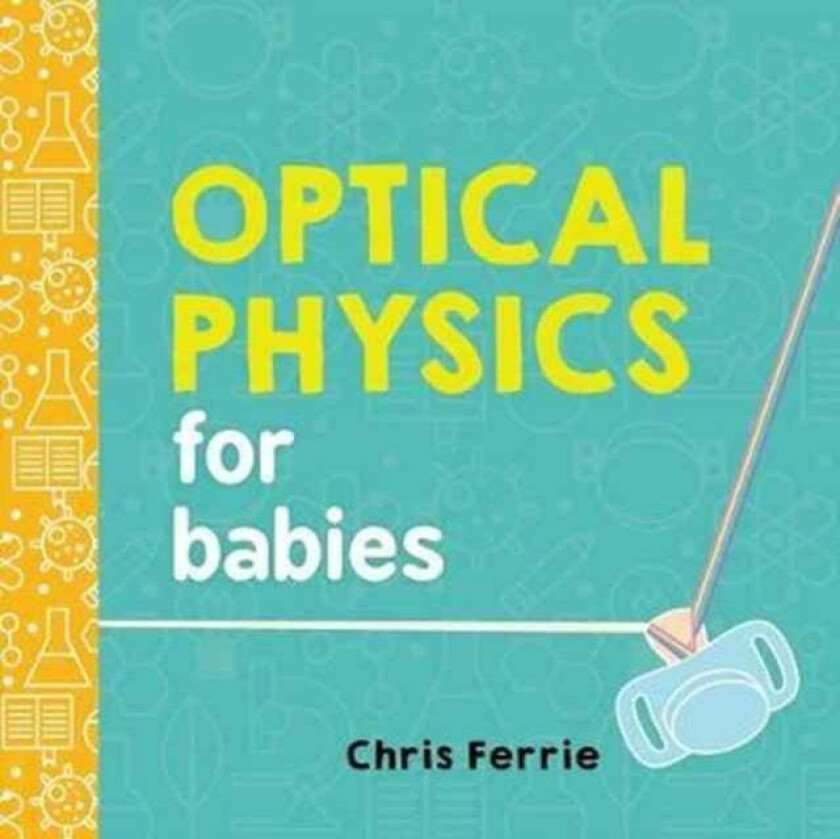 Optical Physics for Babies av Chris Ferrie