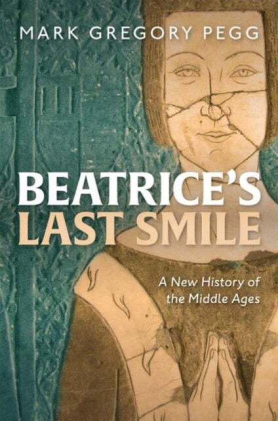 Beatrice's Last Smile av Mark Gregory (Professor of History Professor of History Department of History Washington University in St Louis) Pegg