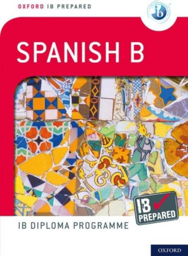 Oxford IB Prepared: Oxford IB Diploma Programme: IB Prepared: Spanish B av Carina Gambluch