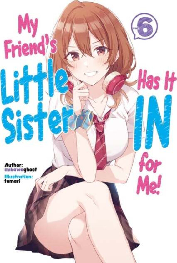 My Friend&#039;s Little Sister Has It In For Me! Volume 6 av mikawaghost