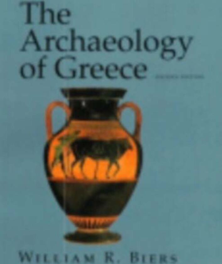 The Archaeology of Greece av William R. Biers