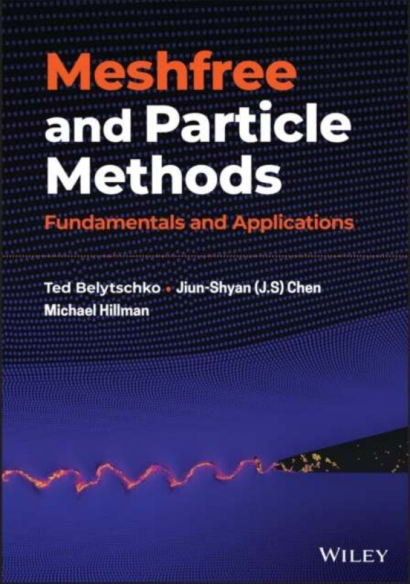 Meshfree and Particle Methods av Ted (Northwestern University USA) Belytschko, Jason S. (The Scripps Research Institute La Jolla USA) Chen, Michael Hi
