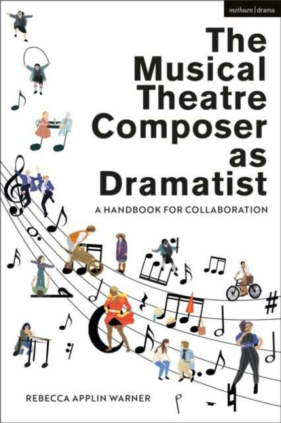 The Musical Theatre Composer as Dramatist av Rebecca (Urdang Academy UK) Applin Warner