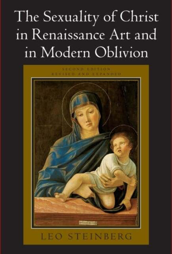 The Sexuality of Christ in Renaissance Art and in Modern Oblivion av Leo Steinberg