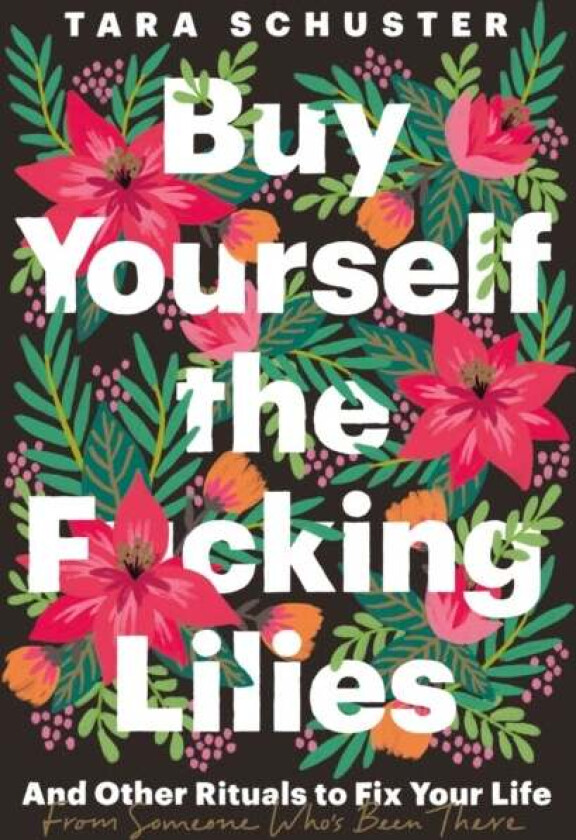 Buy Yourself the F*cking Lilies av Tara Schuster