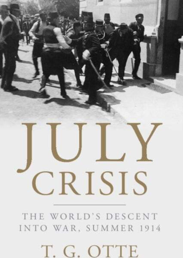 July Crisis av T. G. (University of East Anglia) Otte