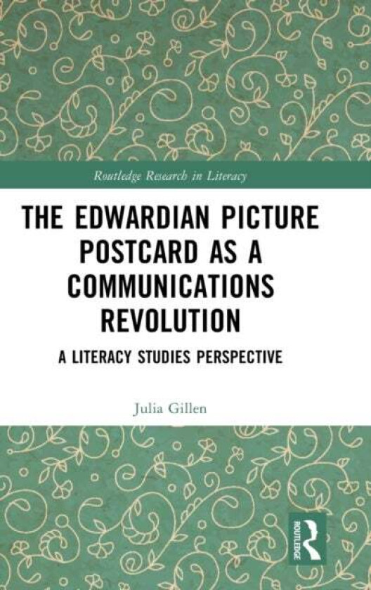 The Edwardian Picture Postcard as a Communications Revolution av Julia (Lancaster University UK) Gillen