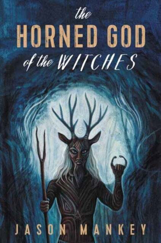 The Horned God of the Witches av Jason Mankey