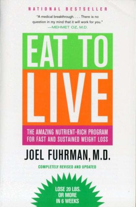 Eat to Live : The Amazing Nutrient-Rich Program for Fast and Sustained Weight Loss, Revised Edition av Joel Fuhrman