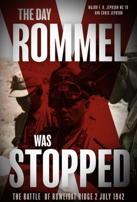 The Day Rommel Was Stopped av Major F. R. Jephson MC TD, Chris Jephson