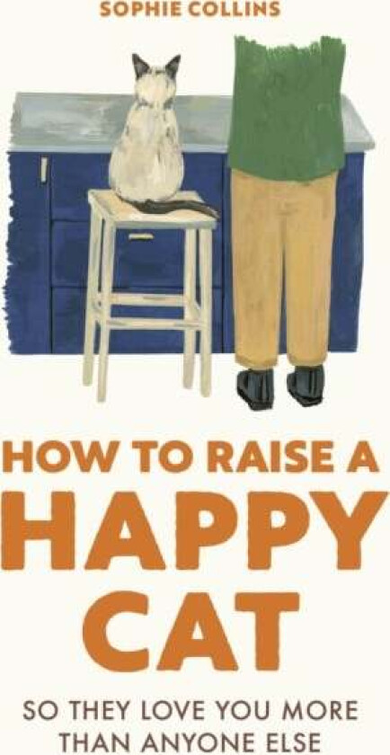 How to Raise a Happy Cat av Sophie Collins