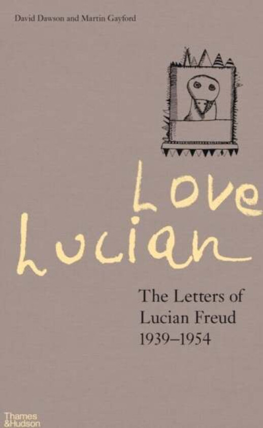 Love Lucian: The Letters of Lucian Freud 1939-1954 - A Times Best Art Book of 2022 av David Dawson, Martin Gayford