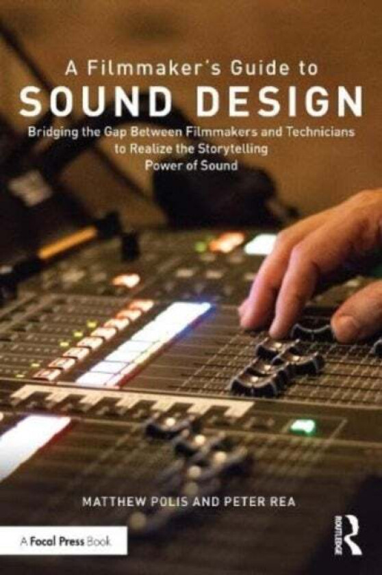 A Filmmaker¿s Guide to Sound Design av Matthew (SoundSpace Studio USA) Polis, Peter (NYU Tisch School of the Arts USA) Rea