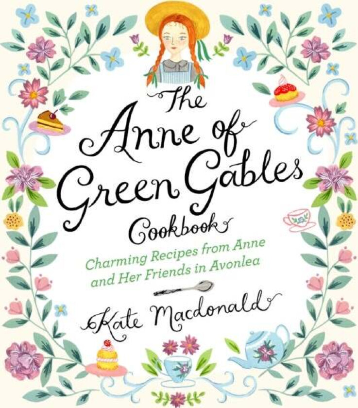 The Anne of Green Gables Cookbook av Kate Macdonald, L.M. Montgomery