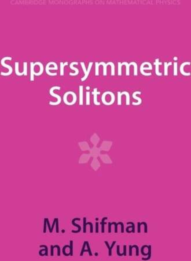 Supersymmetric Solitons av M. (University of Minnesota) Shifman, A. (University of Minnesota) Yung