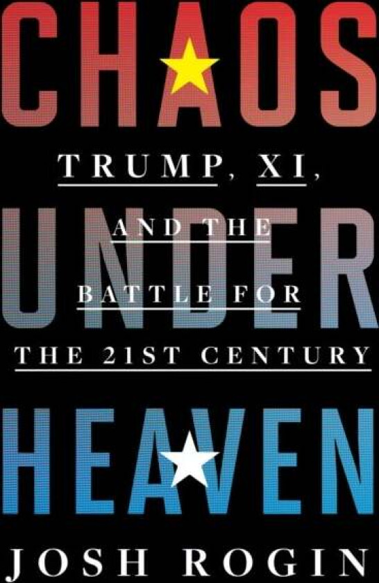 Chaos Under Heaven av Josh Rogin