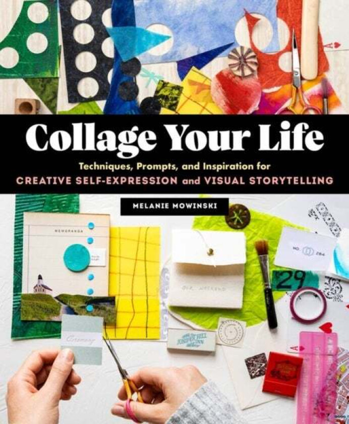 Collage Your Life av Melanie Mowinski
