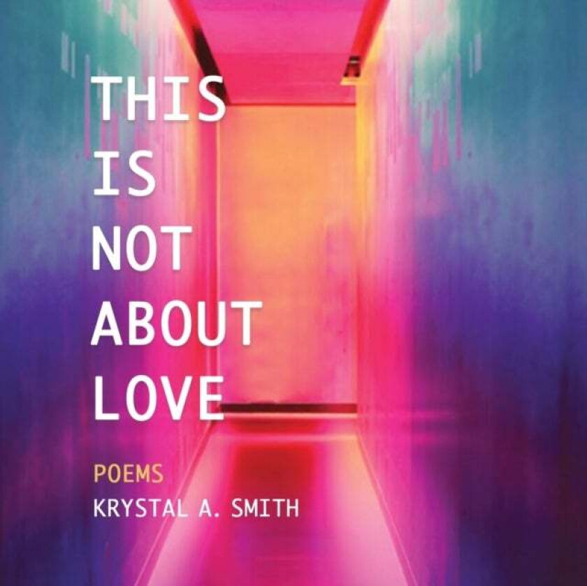 This is Not About Love av Krystal A. Smith