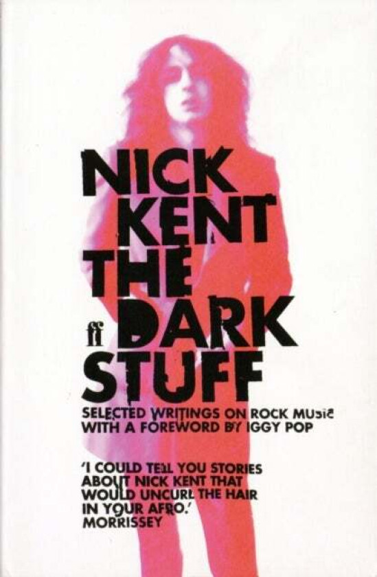 The Dark Stuff av Nick Kent