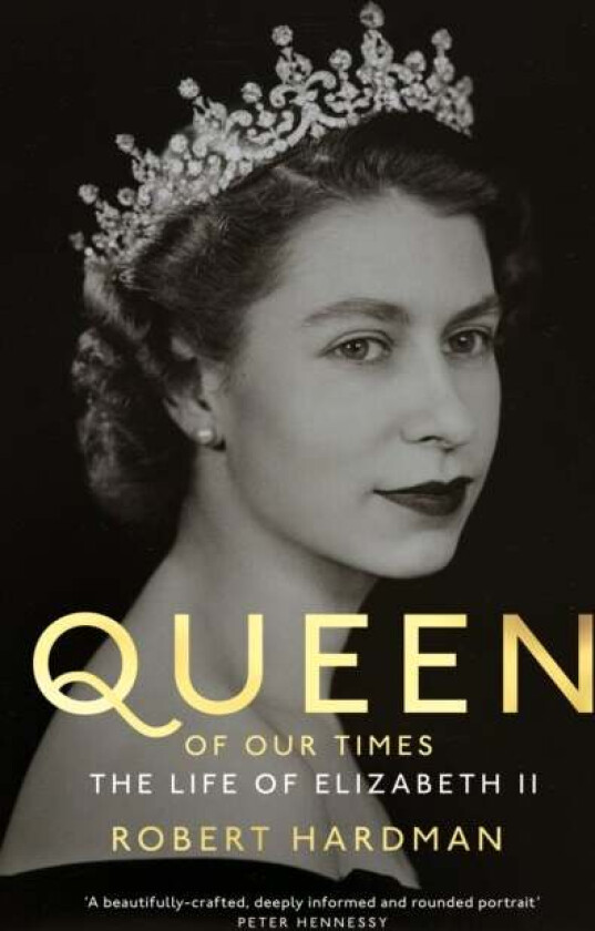 Queen of our times av Robert Hardman