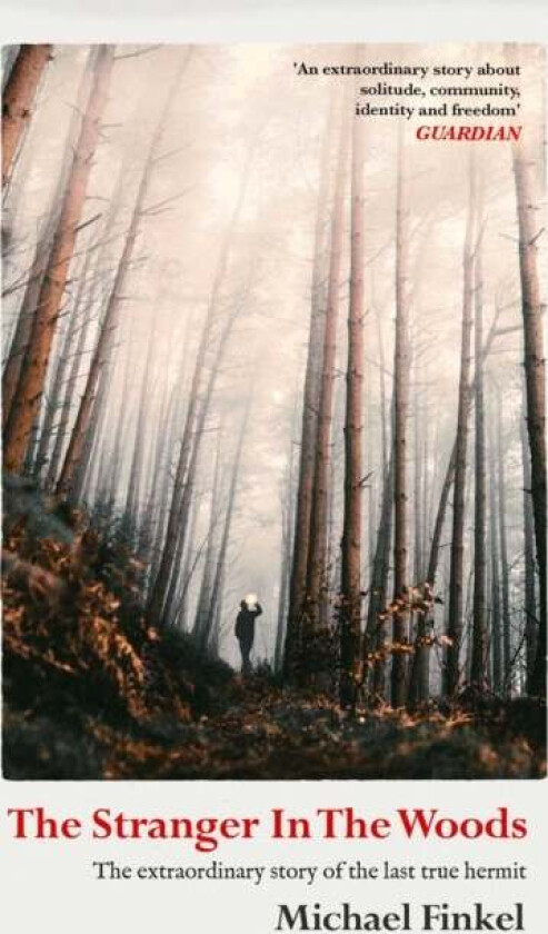 The Stranger in the Woods av Michael Finkel