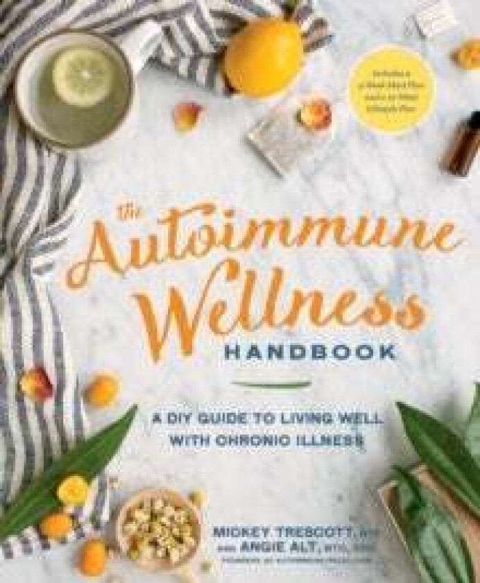 The Autoimmune Wellness Handbook av Mickey Trescott, Angie Alt