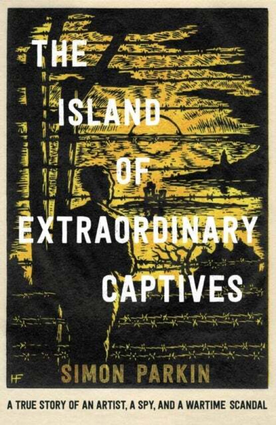 The Island of Extraordinary Captives av Simon Parkin