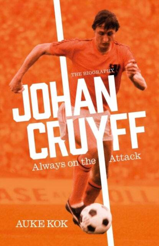 Johan Cruyff: Always on the Attack av Auke Kok