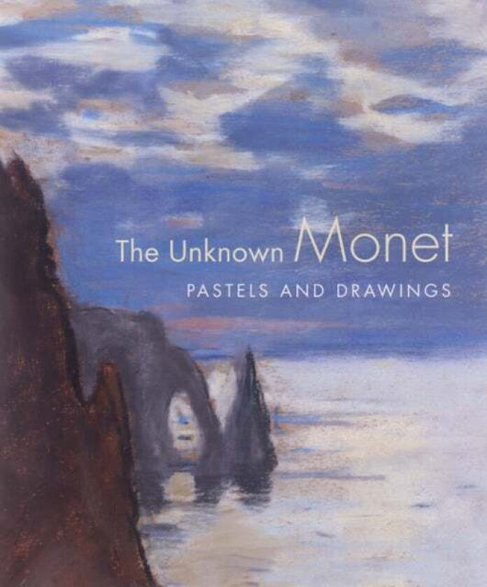 The Unknown Monet av James A. Ganz, Richard Kendall