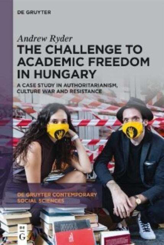 The Challenge to Academic Freedom in Hungary av Andrew Ryder