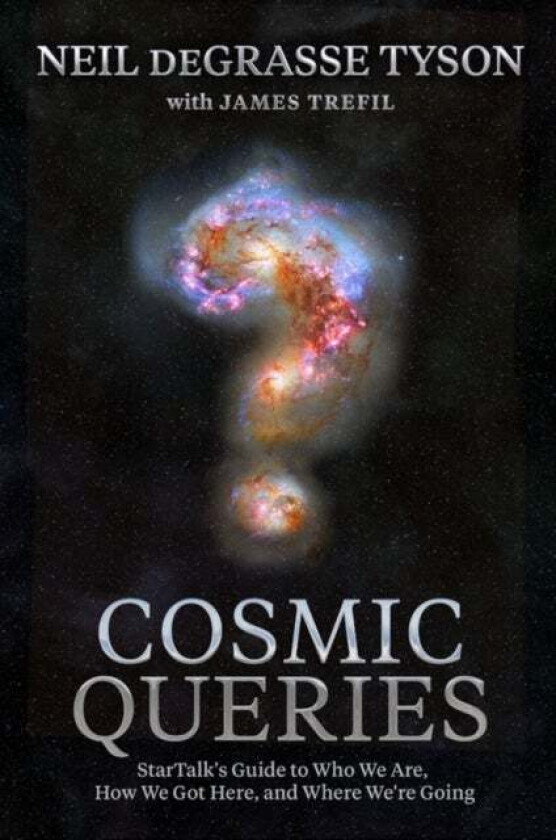 Cosmic Queries av Neil deGrasse Tyson, James Trefil