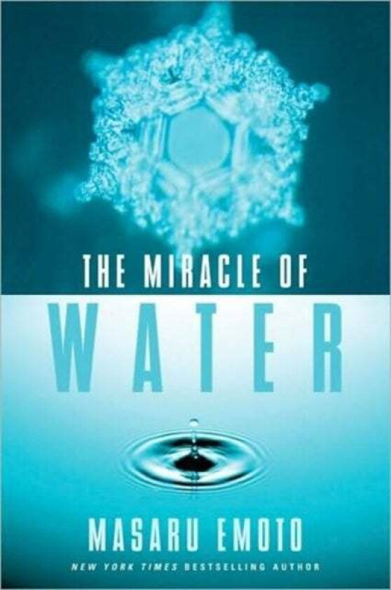 The Miracle of Water av Masaru Emoto