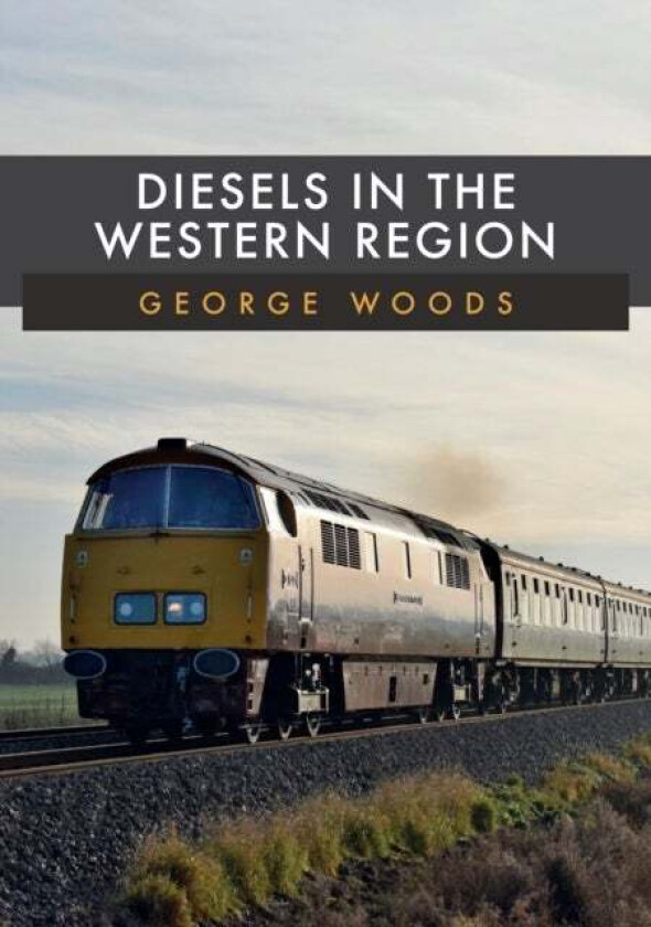 Diesels in the Western Region av George Woods