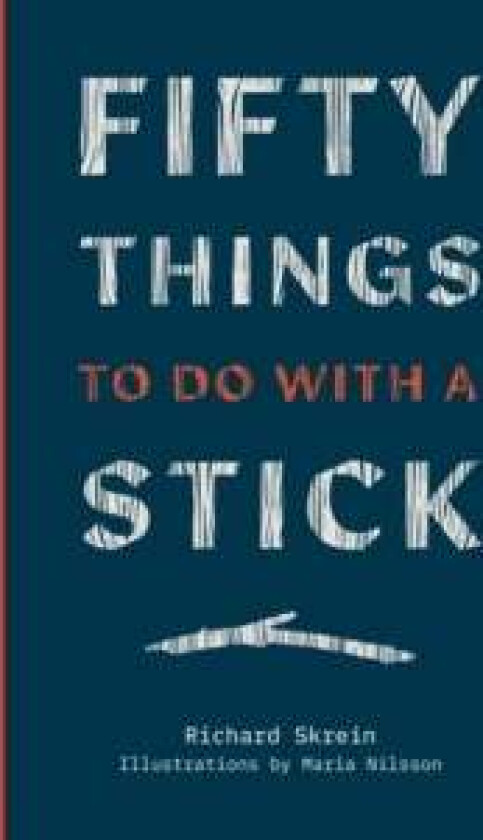 Fifty Things to Do With a Stick av Richard Skrein