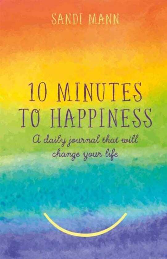 Ten Minutes to Happiness av Dr Sandi Mann