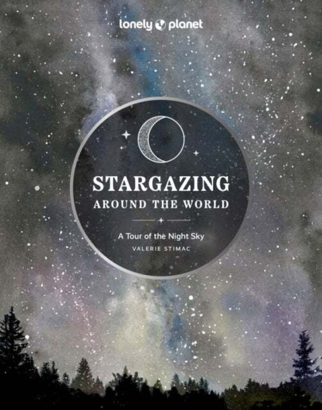 Lonely Planet Stargazing Around the World: A Tour of the Night Sky av Lonely Planet