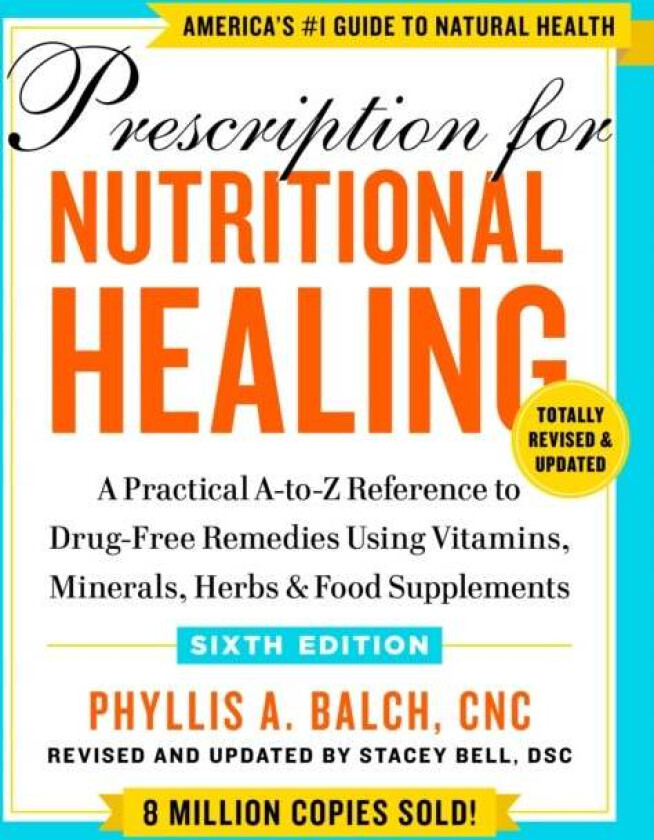 Prescription For Nutritional Healing, Sixth Edition av Phyllis A. Balch