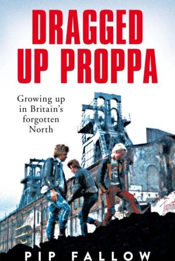 Dragged Up Proppa av Pip Fallow