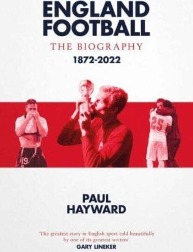 England Football: The Biography av Paul Hayward