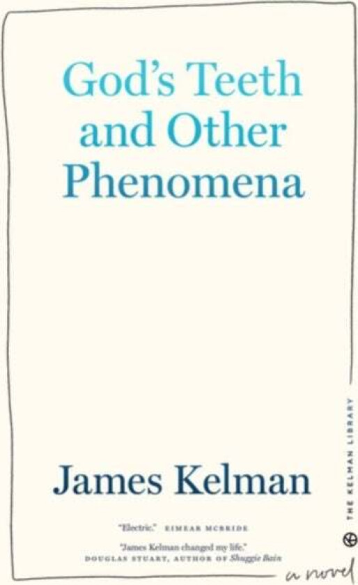 God's Teeth And Other Phenomena av James Kelman