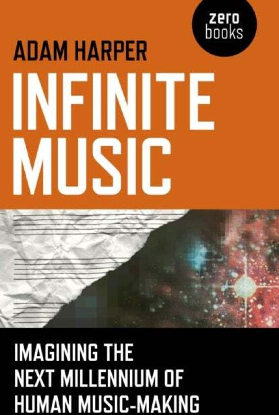 Infinite Music ¿ Imagining the Next Millennium of Human Music¿Making av Adam Harper